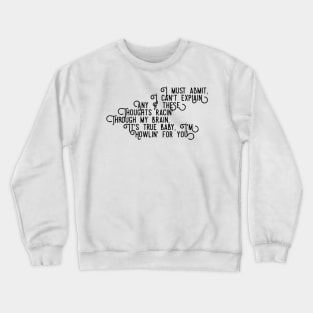 I Must Admit, I Can't Explain Crewneck Sweatshirt